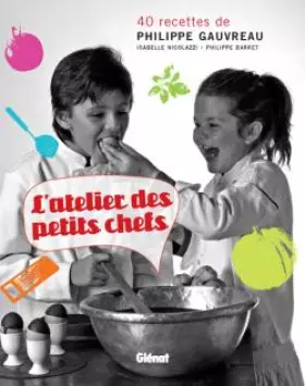 Couverture du produit · L'atelier des petits chefs: 40 recettes de Philippe Gauvreau