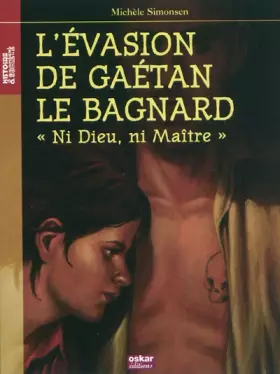 Couverture du produit · L'évasion de Gaétan le bagnard, ni Dieu, ni Maître