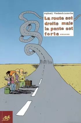 Couverture du produit · La route est droite mais la pente est forte...