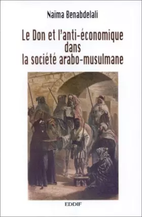 Couverture du produit · Le don et l'anti-économique dans la société arabo-musulmane