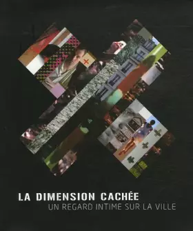Couverture du produit · La dimension cachée : Un regard intime sur la ville