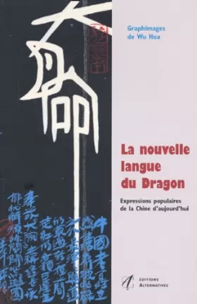 Couverture du produit · La Nouvelle Langue du dragon : Expressions populaires de la Chine d'aujourd'hui