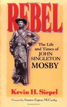 Couverture du produit · Rebel: The Life And Times Of John Singleton Mosby