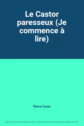 Couverture du produit · Le Castor paresseux (Je commence à lire)