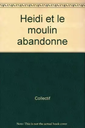 Couverture du produit · Heidi et le moulin abandonne
