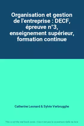 Couverture du produit · Organisation et gestion de l'entreprise : DECF, épreuve n°3, enseignement supérieur, formation continue