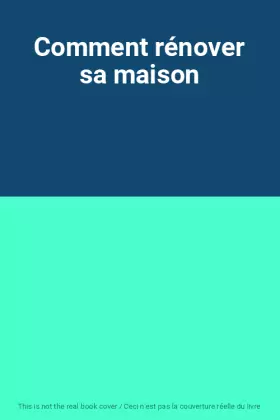 Couverture du produit · Comment rénover sa maison