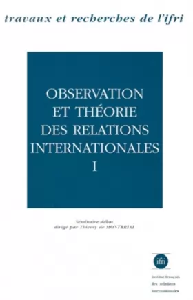 Couverture du produit · Observation et théorie des relations internationales. Tome 1