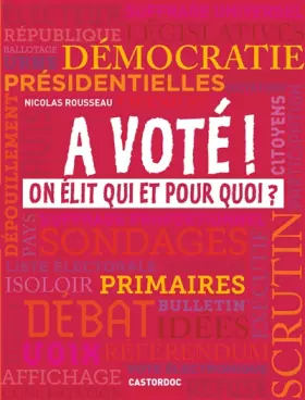 Couverture du produit · A voté ! : On élit qui et pourquoi ?