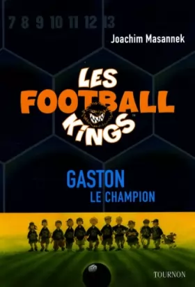 Couverture du produit · Les Football Kings, Tome 6 : Gaston le champion