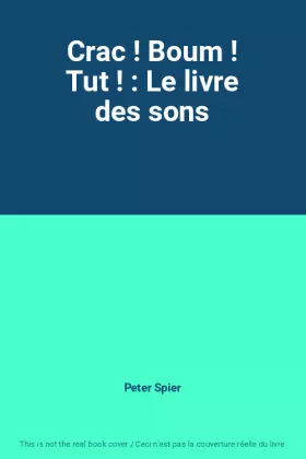 Crac ! Boum ! Tut ! : Le livre des sons - Peter Spier