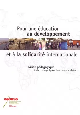 Couverture du produit · Pour une éducation au développement et à la solidarité internationale : Guide pédagogique école, collège, lycée, hors temps sco