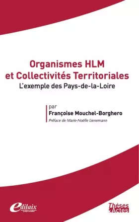 Organismes HLM et collectivités territoriales: L'exemple des Pays-de-la-Loire - Françoise Mouchel-Borghero et Marie-Noëlle Lienemann