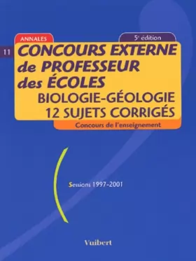 Couverture du produit · Concours externe de professeur des écoles (sessions 1997-2001): Biologie - Géologie (12 sujets corrigés)