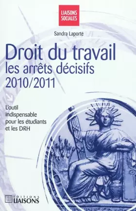 Couverture du produit · Droit du travail : Les arrêts décisifs 2010-2011