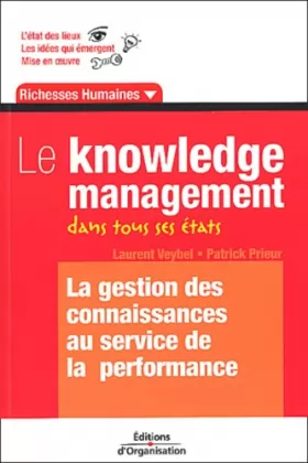 Couverture du produit · Le Knowledge Management dans tous ses états : La Gestion des connaissances au service de la performance