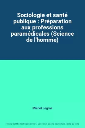 Couverture du produit · Sociologie et santé publique : Préparation aux professions paramédicales (Science de l'homme)