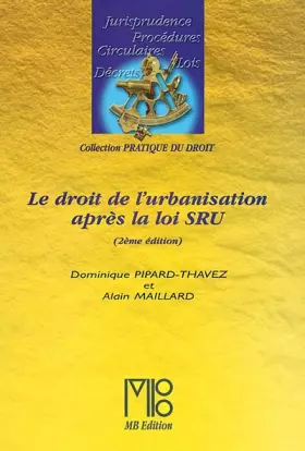 Droit de l'urbanisation après la loi SRU - Pipard et Thavez