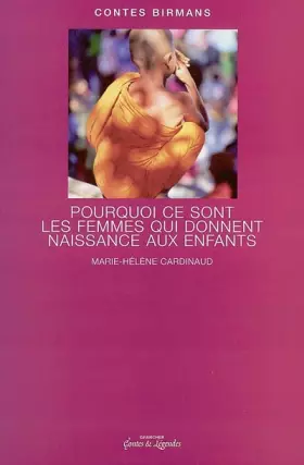 Couverture du produit · Contes birmans : Pourquoi ce sont les femmes qui donnent naissance aux enfants