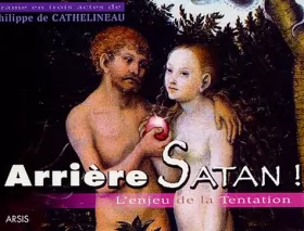 Couverture du produit · Arrière Satan ! : L'enjeu de la tentation, Drame en trois actes