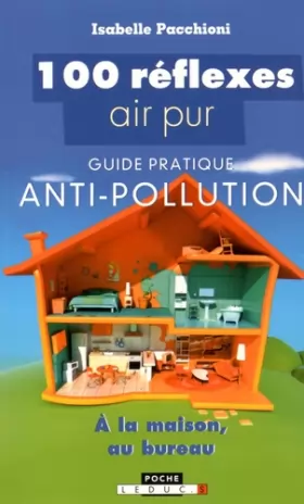 Couverture du produit · 100 réflexes air pur : Guide pratique anti-pollution, à la maison, au bureau
