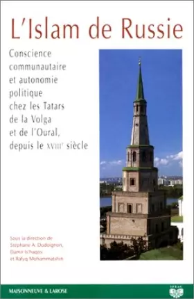 Couverture du produit · L'islam de Russie : Conscience communautaire et autonomie politique chez les Tatars de la Volga et de l'Oural, depuis le XVIIIe
