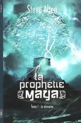 Couverture du produit · La prophétie maya (trilogie) tome 1: Le domaine