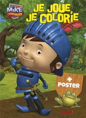 Couverture du produit · Mike le Chevalier - Je joue, je colorie + Poster