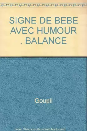 Couverture du produit · SIGNE DE BEBE AVEC HUMOUR . BALANCE