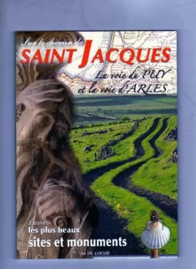Couverture du produit · Sur Le Chemin De Saint Jacques, La Voie Du Puy Et La Voie D'arles À travers les plus beaux sites et monuments