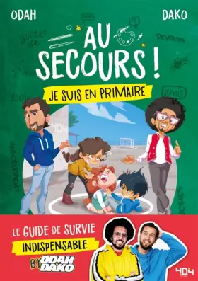 Couverture du produit · Au secours ! Je suis en primaire - Le guide de survie indispensable by Odah et Dako - A partir de 6 ans