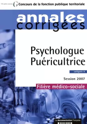 Couverture du produit · Psychologue, Puéricultrice 2007. Catégorie A - Session 2007 - Filière médico-sociale