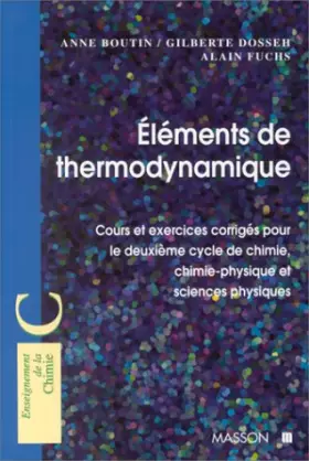 Couverture du produit · ELEMENTS DE THERMODYNAMIQUE. Cours et exercices corrigés pour le deuxième cycle de chimie, chimie-physique et sciences physique