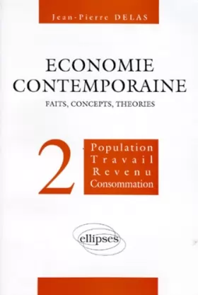 Couverture du produit · ECONOMIE CONTEMPORAINE. Volume 2, Population, travail, revenu, consommation