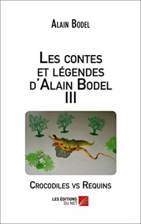 Couverture du produit · Les contes et légendes d'Alain Bodel: Tome 3, Crocodiles vs Requins