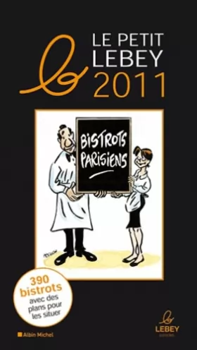 Couverture du produit · LE PETIT LEBEY 2011 DES BISTROTS PARISIENS