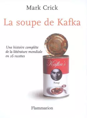 Couverture du produit · La soupe de Kafka : Une histoire complète de la littérature mondiale en 16 recettes