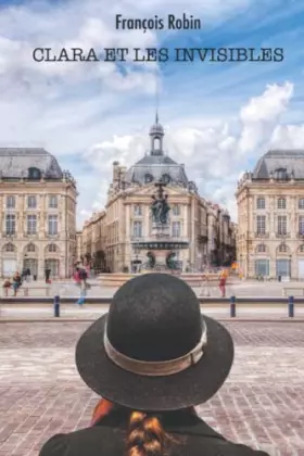 Couverture du produit · CLARA ET LES INVISIBLES