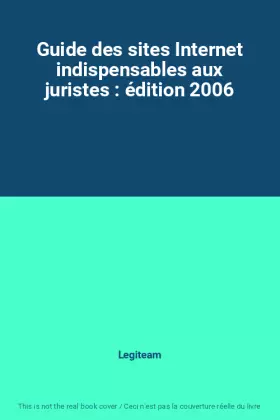 Couverture du produit · Guide des sites Internet indispensables aux juristes : édition 2006