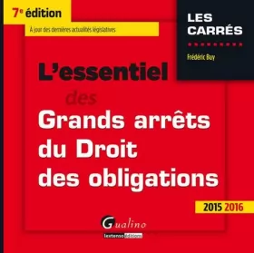 Couverture du produit · L'Essentiel des Grands arrêts du droit des obligations 2015-2016, 7ème Ed.