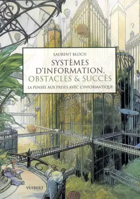 Couverture du produit · Systèmes d'information, obstacles & succès : La pensée aux prises avec l'informatique