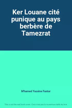 Couverture du produit · Ker Louane cité punique au pays berbère de Tamezrat