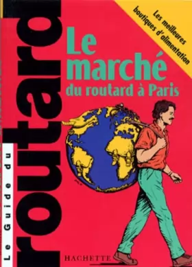 Couverture du produit · Guide du Routard : Le Marché du routard à Paris