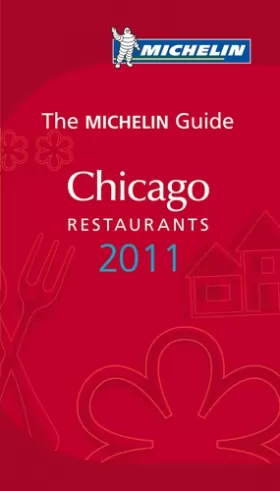 Couverture du produit · GUIDE MICHELIN CHICAGO 2011 (XF) - THE MICHELIN GUIDE CHICAGO RESTAURANTS