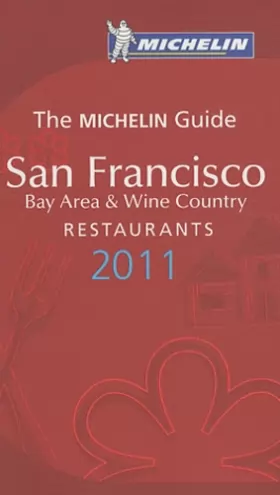 Couverture du produit · GUIDE MICHELIN SAN FRANCISCO 2011(EN ANGLAIS) BAY & AREA WINE COUNTRY RESTAURANTS