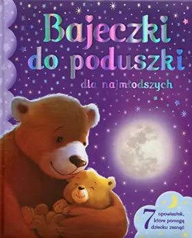 Couverture du produit · Bajeczki do poduszki dla najmlodszych: 7 opowiastek, które pomoga dziecku zasnac