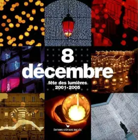 Couverture du produit · 8 Décembre : Fête des lumières 2001-2005