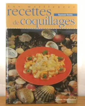Couverture du produit · Meilleures recettes de coquillages : Que ce soit en pêchant à pied ou en vous promenant sur les marchés, vous rencontrerez les 
