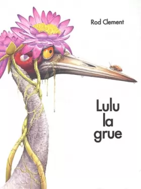 Couverture du produit · Lulu la Grue