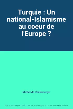 Couverture du produit · Turquie : Un national-Islamisme au coeur de l'Europe ?